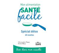 Mon alimentation santé facile Spécial détox 65 recettes - Christopher Vasey - Jouvence - broché - Guide