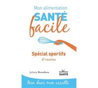 Mon alimentation-santé facile spécial sportifs: 67 recettes
