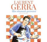 Mon almanach gourmand Laurent Gerra (Auteur), Georges Blanc (Préface), Dubouillon (Dessinateur)