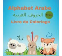 Mon Alphabet Arabe - My Arabic Alphabet: Education Apprentissage ludique et facile des lettres de l'Alphabet Arabe pour enfants de 3 -5 ans