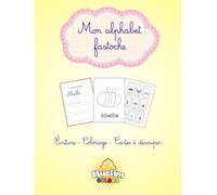 Mon alphabet fastoche: Ecrire et reconnaitre l'alphabet facilement