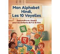 Mon Alphabet Hindi: Les 10 Voyelles : Apprendre en s'amusant pour les enfants de 4 à 10 ans