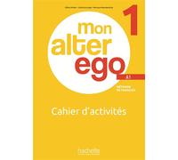 Mon Alter Ego 1 - Cahier d'activités (A1) - Catherine Hugot - Hachette F.l.e. - broché - Méthode de langue