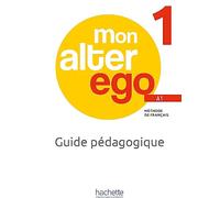 Mon Alter Ego 1 - Guide pédagogique (A1)