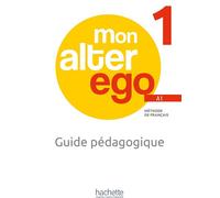 Mon Alter Ego 1 - Guide pédagogique (A1) - Céline Himber - Hachette F.l.e. - broché - Méthode de langue