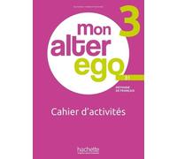 Mon Alter Ego 3 Méthode De Français B1 - Cahier D'activités