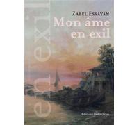 Mon ame en exil - Zabel Essayan - Parentheses Eds - broché - Roman
