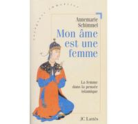 Mon âme est une femme : La Femme dans la pensée islamique