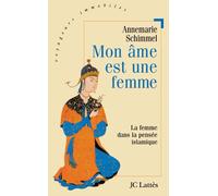 Mon âme est une femme : La Femme dans la pensée islamique