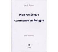 Mon Amérique commence en Pologne Leslie Kaplan (Auteur)