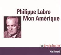 Mon Amérique - Un CD audio - Philippe Labro - Gallimard - Textes lus