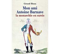 Mon ami Antoine Barnave : La Monarchie en sursis
