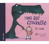 Mon ami crocodile -nvelle éd.-
