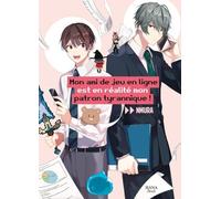 Boy's Love - Mon ami de jeu en ligne est en réalité mon patron tyrannique ! - Tome 01