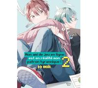 Boy's Love - Mon ami de jeu en ligne est en réalité mon patron tyrannique ! - Tome 02