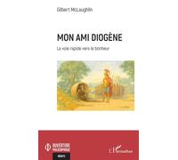 Mon ami Diogène La voie rapide vers le bonheur - Gilbert McLaughlin - L'harmattan - broché - Essai