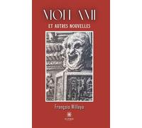 Mon ami et autres nouvelles - François Willaya - Le Lys Bleu - broché - Nouvelles