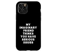 Mon ami Imaginaire Pense Que Vous Avez de sérieux problèmes, C'est drôle Coque pour iPhone 11 Pro