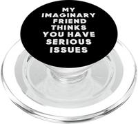 Mon ami Imaginaire Pense Que Vous Avez de sérieux problèmes, C'est drôle PopSockets PopGrip pour MagSafe