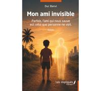 Mon ami invisible: Parfois, l'ami qui nous sauve est celui que personne ne voit.