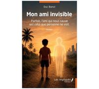 Mon Ami Invisible - Parfois, L'ami Qui Nous Sauve Est Celui Que Personne Ne Voit