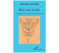 Mon Ami Le Fou - Une Appréhension Critique Du Déséquilibre Mental