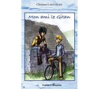Mon ami le gitan - Christian Larousserie - L'harmattan - broché - Roman junior dès 9 ans