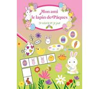 Mon ami le lapin de Pâques : Je colorie et je joue