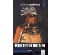 Chantal Le Bobinnec – Mon ami le libraire – Roman – Broché