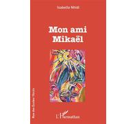 Mon ami Mikaël - Isabelle Nhidi - L'harmattan - broché - Roman