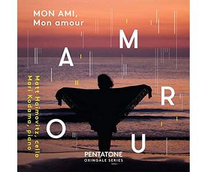 『我が友、我が愛』~チェロとピアノためのフランス音楽 / マット・ハイモヴィッツ、児玉麻里 ("Mon ami, mon amour" French Repertoire for Cello and Piano / Matt Haimovitz &Mari Kodama) [CD] [Import] [日本語帯・解説付]