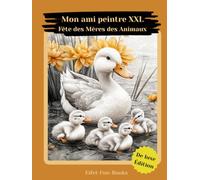 "Mon ami peintre XXL - Fête des Mères des Animaux": Livre de coloriage pour adultes avec 85 pages à colorier | à partir de 8 ans | grand format | Détente et soulagement du stress