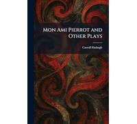 Mon Ami Pierrot and Other Plays