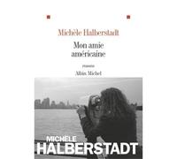 Mon amie américaine - Michèle Halberstadt - Albin Michel - broché - Roman