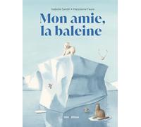 Isabelle Sandri – Mon amie la baleine – Album jeunesse – Cartonné