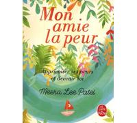 Mon Amie La Peur - Apprivoiser Ses Peurs Et Devenir Soi