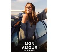 Mon Amour: Nouvelles Erotiques pour Adultes - Histoires de Sexe Explicites et Taboues (Interdites & Hard)