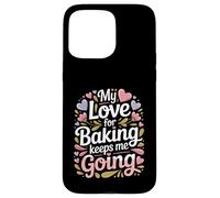 Mon Amour pour la pâtisserie me Permet de Continuer ma Vie de Boulanger Coque pour iPhone 15 Pro Max