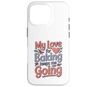 Mon Amour pour la pâtisserie me Permet de Continuer ma Vie de Boulanger Coque pour iPhone 16 Pro