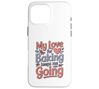 Mon Amour pour la pâtisserie me Permet de Continuer ma Vie de Boulanger Coque pour iPhone 16 Pro Max