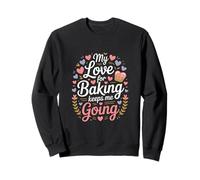 Mon Amour pour la pâtisserie me Permet de Continuer ma Vie de Boulanger Sweatshirt
