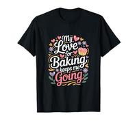 Mon Amour pour la pâtisserie me Permet de Continuer ma Vie de Boulanger T-Shirt