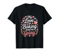Mon Amour pour la pâtisserie me Permet de Continuer ma Vie de Boulanger T-Shirt