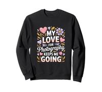 Mon Amour pour la Photographie me Permet de Continuer Hearts Flowers Sweatshirt