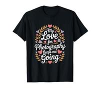 Mon Amour pour la Photographie me Permet de Continuer Hearts Flowers T-Shirt