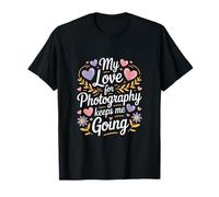 Mon Amour pour la Photographie me Permet de Continuer Hearts Flowers T-Shirt