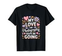 Mon Amour pour la Photographie me Permet de Continuer Hearts Flowers T-Shirt