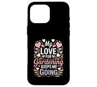 Mon Amour pour Le Jardinage me Permet de jardiner Coque pour iPhone 16 Pro Max