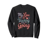Mon Amour pour l'enseignement me Permet de Continuer Sweatshirt