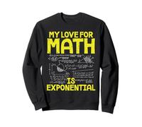 Mon Amour pour Les mathématiques est exponentiel. Professeur de mathématiques Sweatshirt